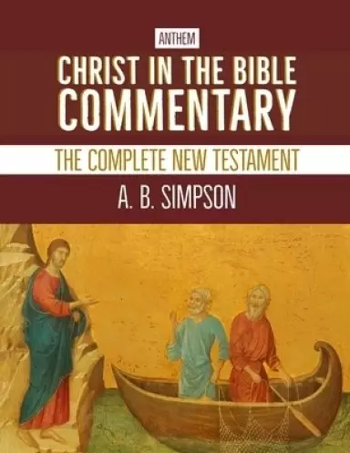 Christ in the Bible Commentary: The Complete New Testament