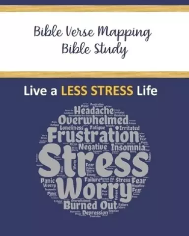 Bible Verse Mapping Bible Study: Live a Less Stress Life