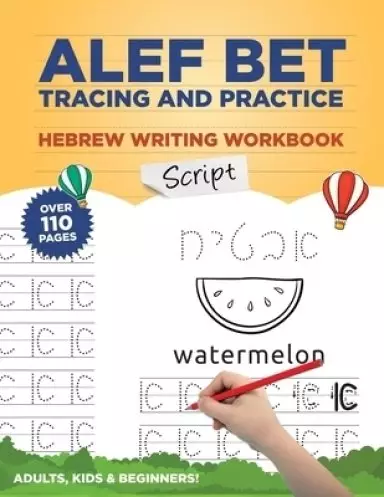 Alef Bet Tracing and Practice Hebrew Writing Workbook Script: Learn to write Hebrew Alphabet, Cursive Alef Bet workbook for beginners, primer for kids