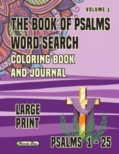 The Book Of Psalms Word Search Coloring Book and Journal Volume 1: Psalms 1-25 Large Print