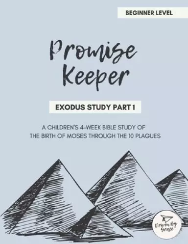 Promise Keeper - Exodus Bible Study Part 1: Beginner Level