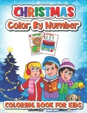 Christmas color by number coloring book for kids: 50 Christmas color by number Pages to Color Including Santa, Christmas Trees, Reindeer, Snowman