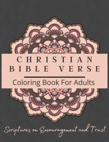 Christian Bible Verse Coloring Book For Adults: Scriptures on Encouragement and Trust