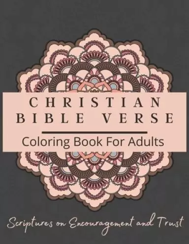 Christian Bible Verse Coloring Book For Adults: Scriptures on Encouragement and Trust