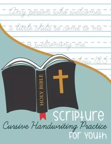 Bible Scripture Cursive Handwriting Practice: for Youth