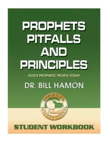 Prophets, Pitfalls and Principles - Student Workbook: God's Prophetic People Today