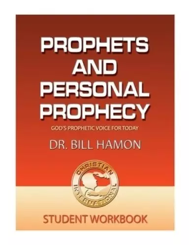 Prophets and Personal Prophecy Student Workbook: God's Prophetic Voice for Today