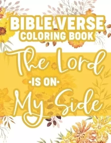 Bible Verse Coloring Book The Lord Is On My Side: Christian Coloring Pages with Stress Relieving Illustrations for Adult Relaxation and Faith-Building