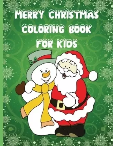 Merry Christmas Coloring Book For Kids: New For 4-8 & 8-12 Year Olds - Featuring 30 Fun Unique Hand-drawn Images of Santa Claus, Reindeer, Snowmen, El
