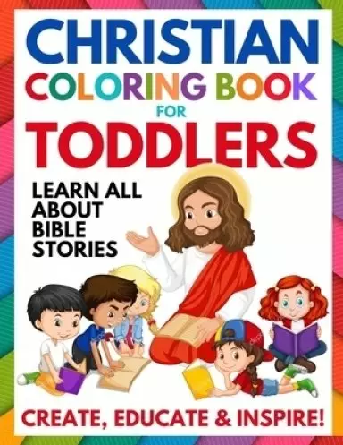 Christian Coloring Book for Toddlers: Fun Christian Activity Book for Kids, Toddlers, Boys & Girls (Toddler Christian Coloring Books Ages 1-3, 2-4, 3