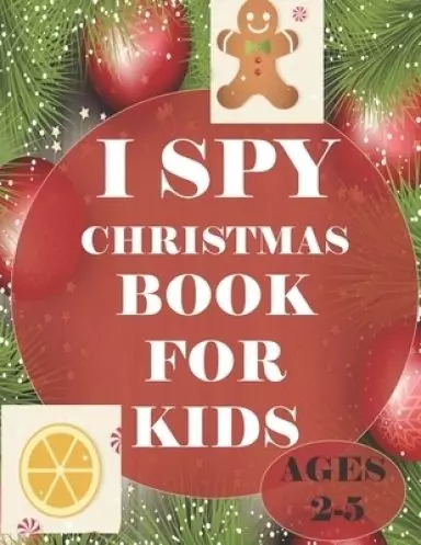 i spy Christmas book for kids Age 2-5: A fun coloring Activity Books And Guessing Game For Kids, Toddlers and Preschool, Christmas Gifts For Kids