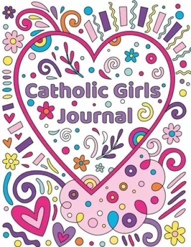 Catholic Girls Journal: Catholic Girls Guided Journal & Bible Verse Coloring Book For GirlsCatholic Activity Book For KidsChristian Activity B