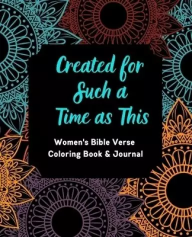 Created for Such a Time as This: Women's Bible Verse Coloring Book & Journal: Inspirational Coloring Book and Journal for Women--Coloring Pages inclu