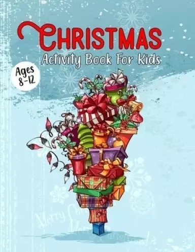 Christmas Activity Book For Kids Ages 8-12: Christmas Book for Kids Ages 2-5 Year Old - Fun & Interactive Christmas Activity Book for Preschoolers & T