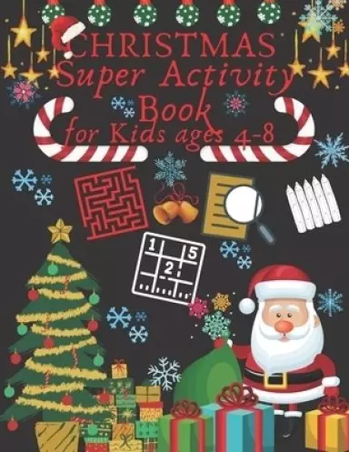 Christmas Super Activity Book for Kids ages 4-8: Xmas Coloring Mazes Wordsearch and Sudoku Perfect Gift for Toddlers Xmass