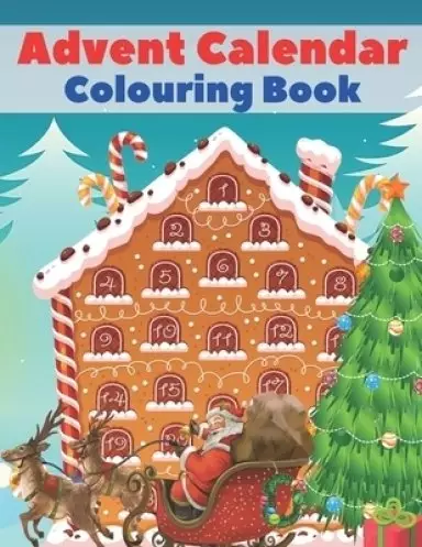 Advent Calendar Colouring Book: 24 Numbered Christmas Colouring Pages for Toddlers and Preschoolers - This Activity Book Is Perfect Gift for Christmas