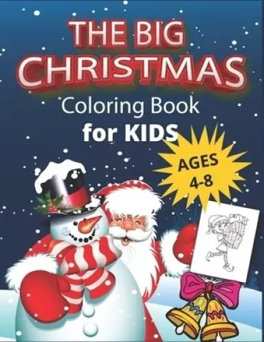 The Big Christmas Coloring Book for Kids ages 4-8: Awesome cover design Christmas Coloring Pages for Kids, children's, toddlers- Santa Claus, Reindee
