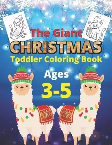 The Giant Christmas Toddler Coloring Book Ages 3-5: Llama design Beautiful Coloring Activity Book for Kids- Children's Funny Christmas Gift or Presen