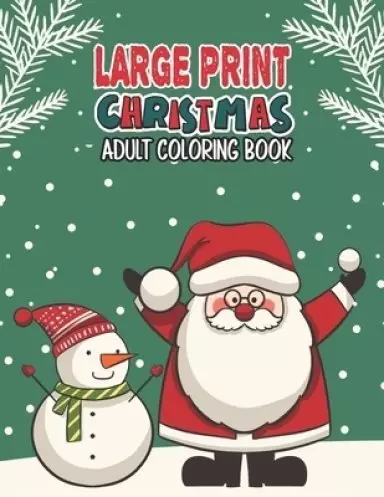Large Print Christmas Adult Coloring Book: Easy, Relaxing, Stress Relieving Beautiful Christmas Holiday Designs, Christmas Coloring Book For Adults, B