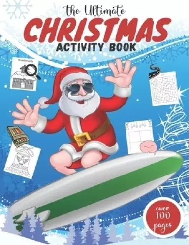 The Ultimate Christmas Activity Book: Fun Of Games, Activities, Puzzles & Coloring Pages for Endless Hours of Festive Fun I Perfect Holiday Gift For C