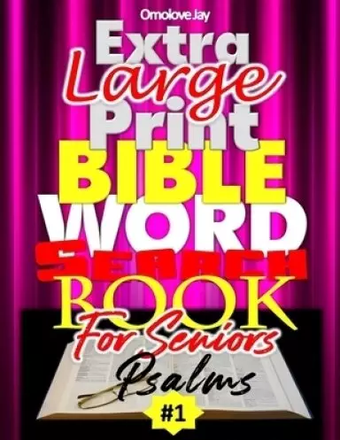 Extra Large Print Bible WORD SEARCH Book for Seniors PSALMS: A Unique Inspirational Extra Large Print Psalms Bible Word Search Extra Large Print, A Sp