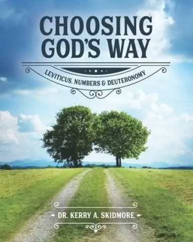 Choosing God's Way: Leviticus, Numbers and Deuteronomy