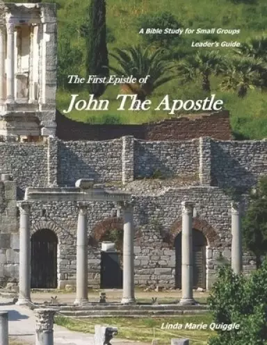 The First Epistle of John the Apostle: Leader's Guide