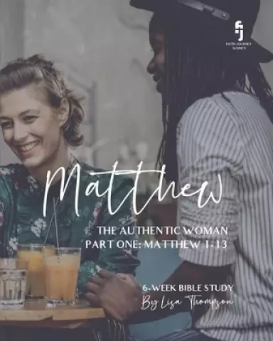 Matthew: The Authentic Woman (Part One)