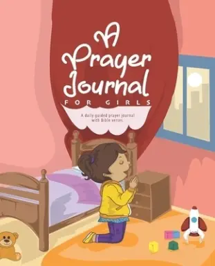 A Prayer Journal for Girls: A daily guided prayer journal with Bible verses