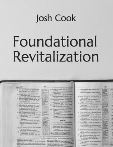 Foundational Revitalization: Preparing Our Hearts for Church Revitalization