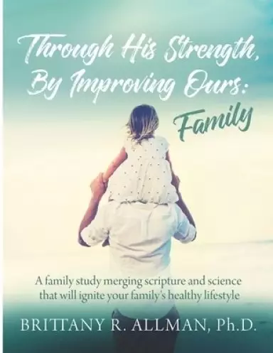 Through His Strength, By Improving Ours: Family