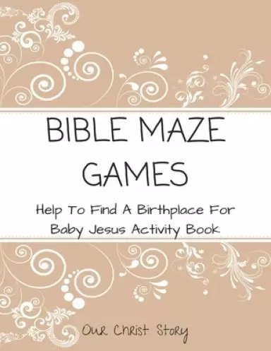Bible Maze Games: Help To Find A Birthplace For Baby Jesus Activity Book