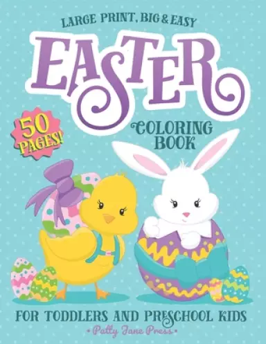 Easter Coloring Book For Toddlers And Preschool Kids: Easter Basket Stuffer for Preschoolers and Little Kids Ages 1-4 Large Print, Big & Easy, Simple