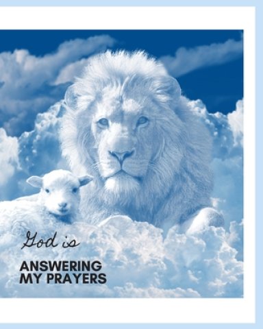 God Is Answering My Prayers: A Christian Prayer Guide & Place To Write Your Prayers