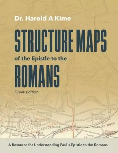 Structure Maps Of The Epistle To The Romans: Greek Edition