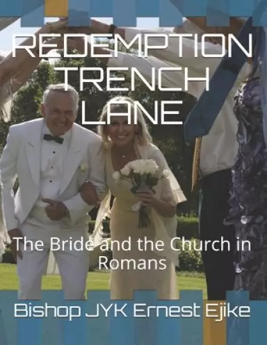 Redemption Trench Lane: The Bride and the Church in Romans