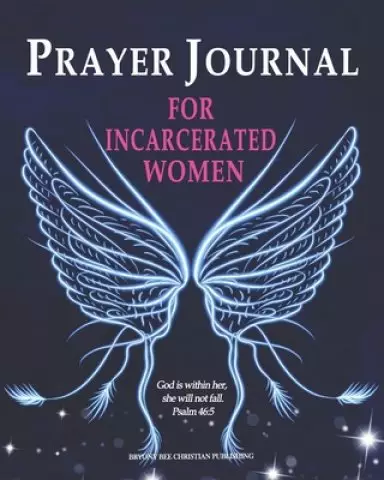 Prayer Journal For Incarcerated Women: 52 Week Scripture, Devotional & Guided Prayer Journal