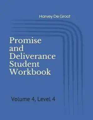 Promise and Deliverance Student Workbook: Volume 4, Level 4