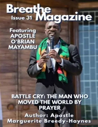 Breathe Magazine Issue 31: Battle Cry: The Man Who Moved The World By Prayer