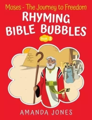 Rhyming Bible Bubbles: Moses - The Journey to Freedom