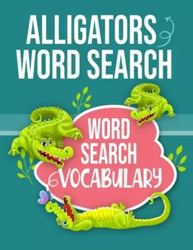Alligators Word Search Word Search Vocabulary: Sight Words Word Search Puzzles For Kids With High Frequency Words Activity Book For Pre-K Kindergarten