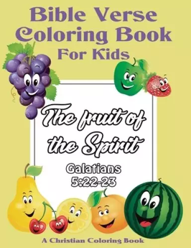 Bible Verse Coloring Book for Kids: The Fruit of the Spirit: A Christian Coloring Book