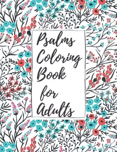 Psalms Coloring Book for Adults: Inspirational Christian Bible Verses with Relaxing Flower Patterns