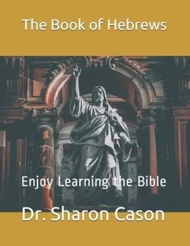 Enjoy learning the Bible: The Book of Hebrews