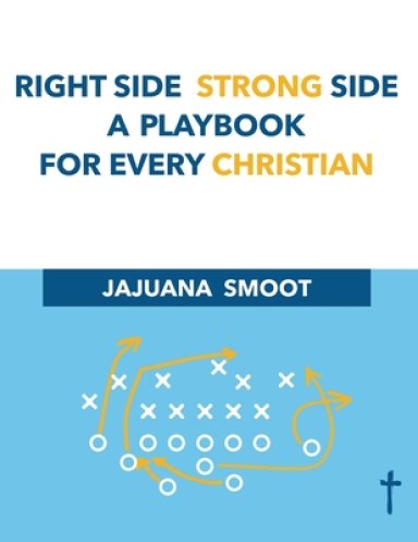 Right Side Strong Side A playbook for Every Christian: A Playbook For Every Christian