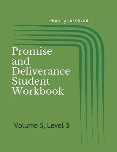 Promise and Deliverance Student Workbook: Volume 5, Level 3