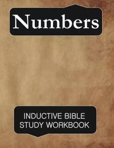 Numbers Inductive Bible Study Workbook: Full text of numbers with inductive bible study questions and prayer journaling