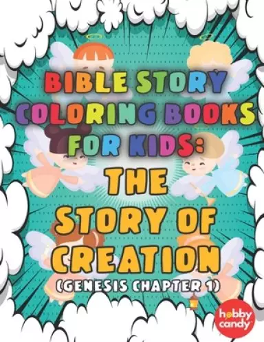 Bible Story Coloring Books For Kids: The Story Of Creation(Genesis Chapter 1): Fun Bible Verse Coloring Books - The Fun Way To Teach your Kids About T