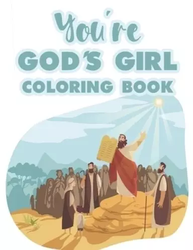 You're God's Girl Coloring Book: Christian Inspirational Coloring Pages With Bible Verses to Soothe The Soul, Relaxing Floral Designs To Color For S