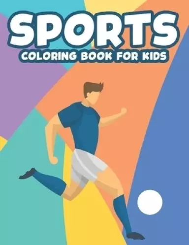 Sports Coloring Book For Kids: Illustrations For Children To Color And Trace, Sports-Themed Coloring And Activity Pages